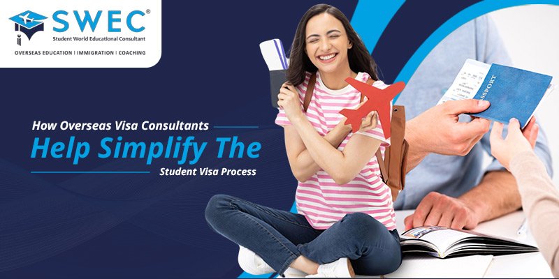 How-Overseas-Visa-Consultants-Help-Simplify-The-Student-Visa-Process